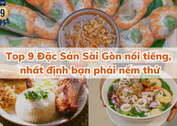 Top 9 Đặc Sản Sài Gòn nổi tiếng, nhất định bạn phải nếm thử