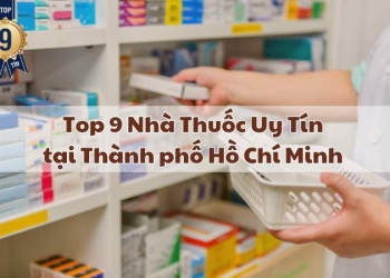 Top 9 Nhà Thuốc Uy Tín tại Thành phố Hồ Chí Minh 