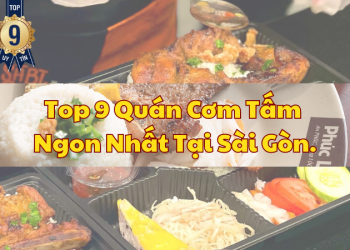 Top 9 Quán Cơm Tấm Ngon Nhất Tại Sài Gòn.